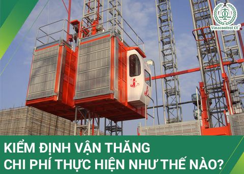 Kiểm định vận thăng nâng hàng, nâng người | Uy tín - Giá rẻ