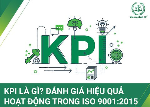 KPI là gì? Cách đánh giá kết quả hoạt động phù hợp với tiêu chuẩn ISO 9001