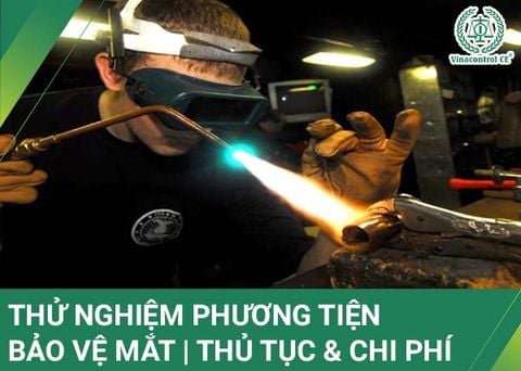 Thử nghiệm phương tiện bảo vệ mắt theo TCVN 6517:1999 | Điều kiện & Quy trình