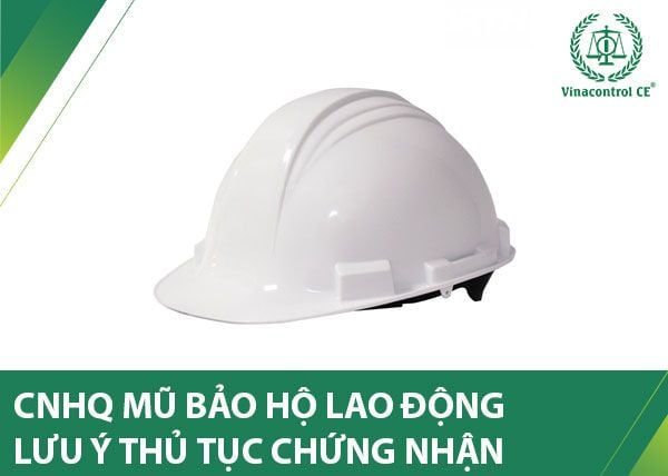 Chứng nhận hợp quy mũ bảo hộ lao động theo quy định pháp luật