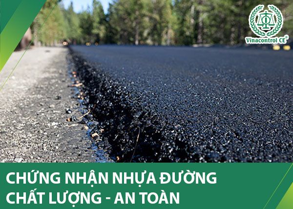 Việc chứng nhận nhựa đường là vô cùng cần thiết