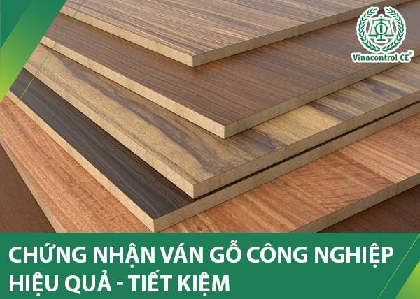 Chứng nhận hợp chuẩn ván gỗ công nghiệp để tăng uy tín và kiểm soát chất lượng sản phẩm