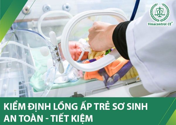 Kiểm định lồng ấp trẻ sơ sinh là bắt buộc