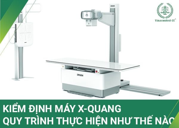 kiem-dinh-may-x-quang-quy-trinh-thuc-hien-can-biet