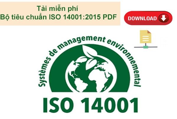Tải ngay bộ tiêu chuẩn ISO 14001 để áp dụng hiệu quả hệ thống quản lý môi trường doanh nghiệp