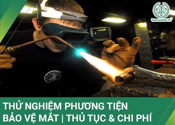 Hoạt động thử nghiệm phương tiện bảo vệ mắt