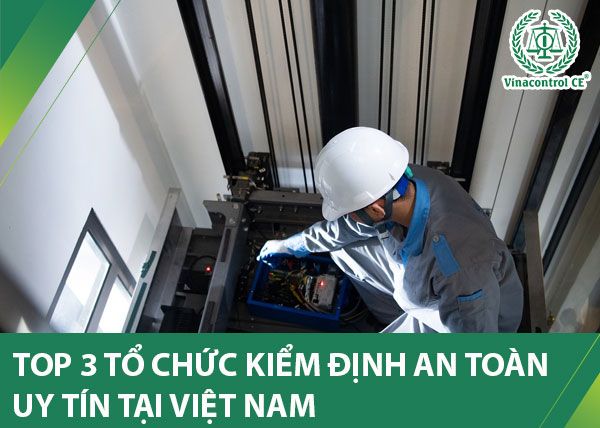 Vinacontrol CE thực hiện kiểm định an toàn trên toàn quốc