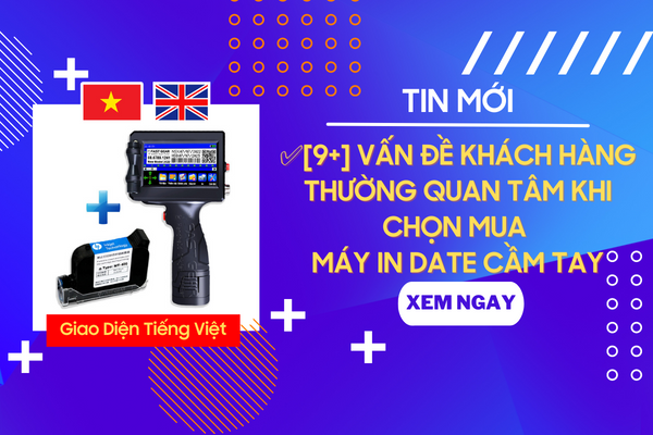 ✅[TOP 9+] VẤN ĐỀ QUÝ KHÁCH HÀNG THƯỜNG QUAN TÂM KHI CHỌN MUA MÁY IN DATE CẦM TAY