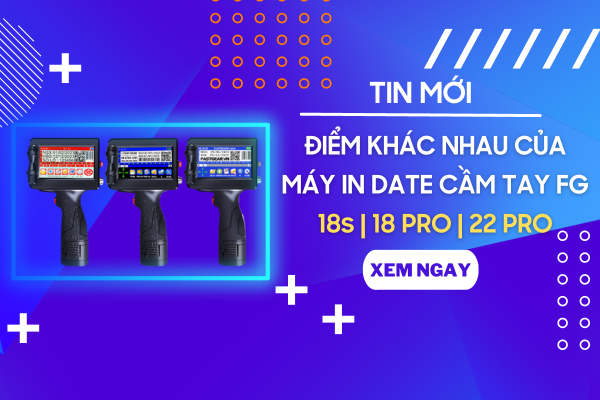 Điểm khác nhau của 3 loại máy in date cầm tay FG 18s / FG 18 Pro / FG 22 Pro