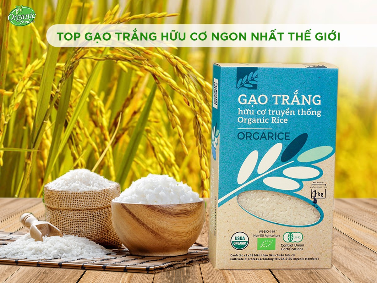 Gạo hữu cơ #OrgaRice - TOP 3 GẠO NGON NHẤT THẾ GIỚI