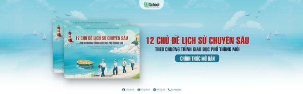 CHÍNH THỨC MỞ BÁN SÁCH: 12 CHỦ ĐỀ LỊCH SỬ CHUYÊN SÂU THEO CHƯƠNG TRÌNH GDPT MỚI