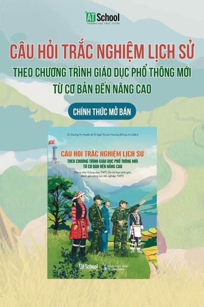 CHÍNH THỨC MỞ BÁN SÁCH: CÂU HỎI TRẮC NGHIỆM LỊCH SỬ THEO CHƯƠNG TRÌNH GDPT MỚI