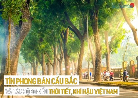 Tín phong bán cầu Bắc và tác động đến thời tiết, khí hậu Việt Nam