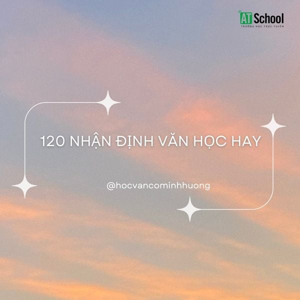 120 nhận định văn học hay áp dụng trong bài nghị luận văn học, nghị luận xã hội (P1)