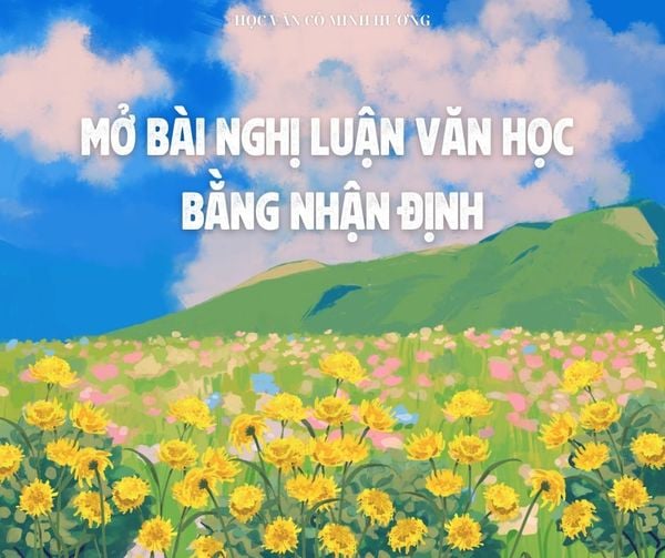 Cách mở bài ở bài Nghị luận văn học bằng nhận định hay nhất