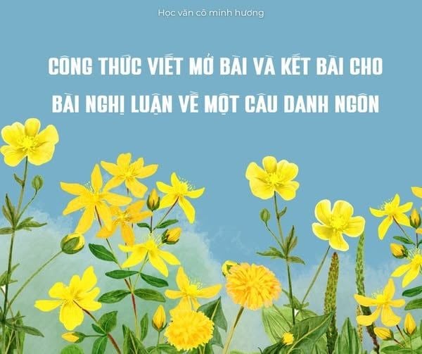 Công thức viết mở bài và kết bài cho bài nghị luận về một câu danh ngôn