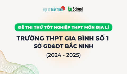 Đề khảo sát tốt nghiệp THPT 2024-2025 môn Địa lí trường THPT Gia Bình số 1 Bắc Ninh