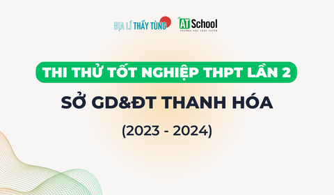 Đề thi thử tốt nghiệp THPT 2024 môn Địa lí sở GD&DT Thanh Hóa lần 2