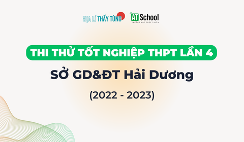 Đề thi thử tốt nghiệp THPT 2022-2023 của sở GD&DT Hải Dương môn Địa lí