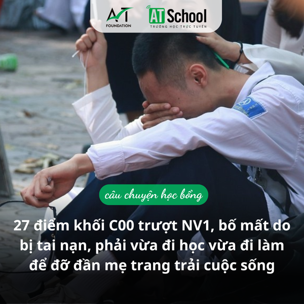 27 điểm khối C00 trượt NV1, bố mất do bị tai nạn, phải vừa đi học vừa đi làm để đỡ đần mẹ trang trải cuộc sống