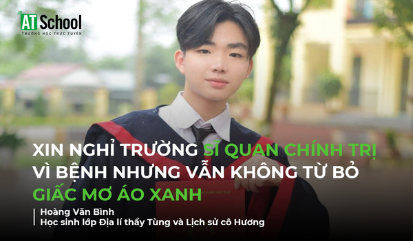 Xin nghỉ trường Sỹ quan Chính trị vì bị bệnh nhưng vẫn không từ bỏ ước mơ 