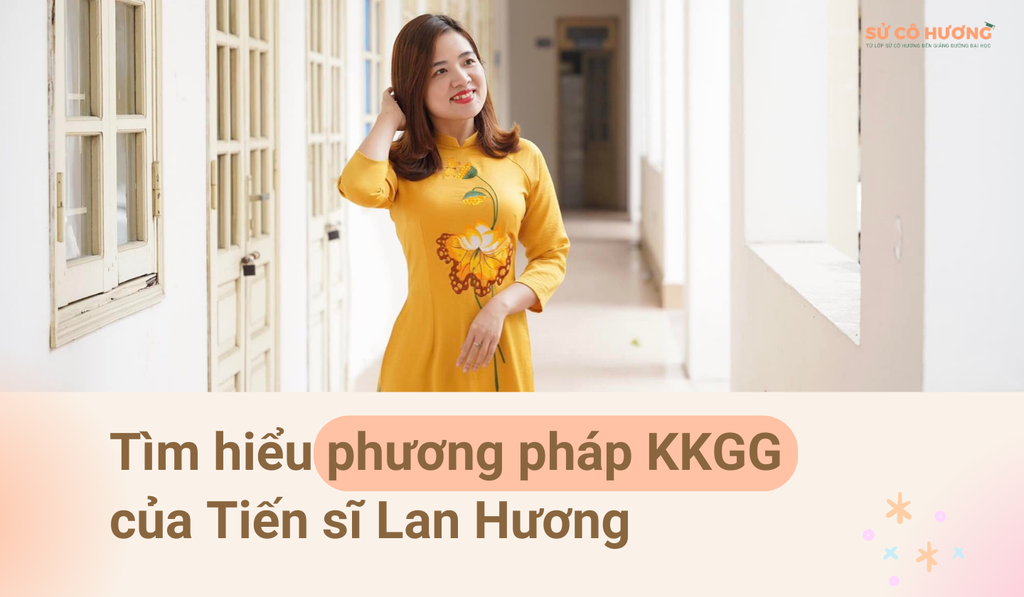 Tìm hiểu phương pháp KKGG của Tiến sĩ Lan Hương đã giúp nhiều học sinh đạt điểm 10 Lịch sử trong kì thi TN THPT