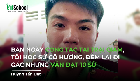 Ban ngày công tác tại trại giam, tối học Sử cô Hương, đêm lại đi gác nhưng vẫn đạt 10 Sử