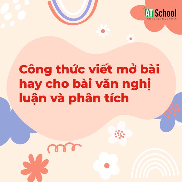 Công thức viết mở bài hay cho bài văn nghị luận và phân tích