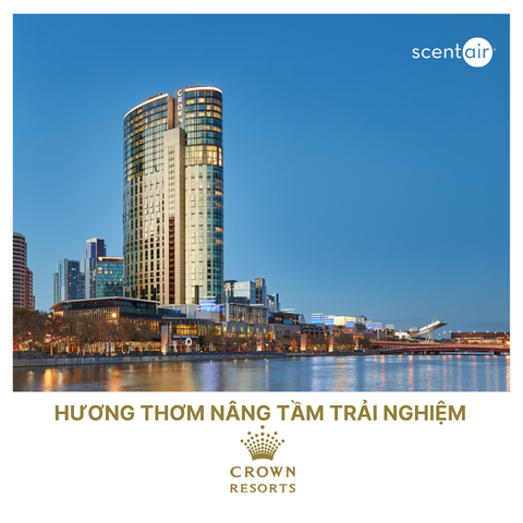 Thay Đổi Trải Nghiệm Khách Hàng: Cách Crown Resorts và ScentAir Mang Thương Hiệu Vào Cuộc Sống