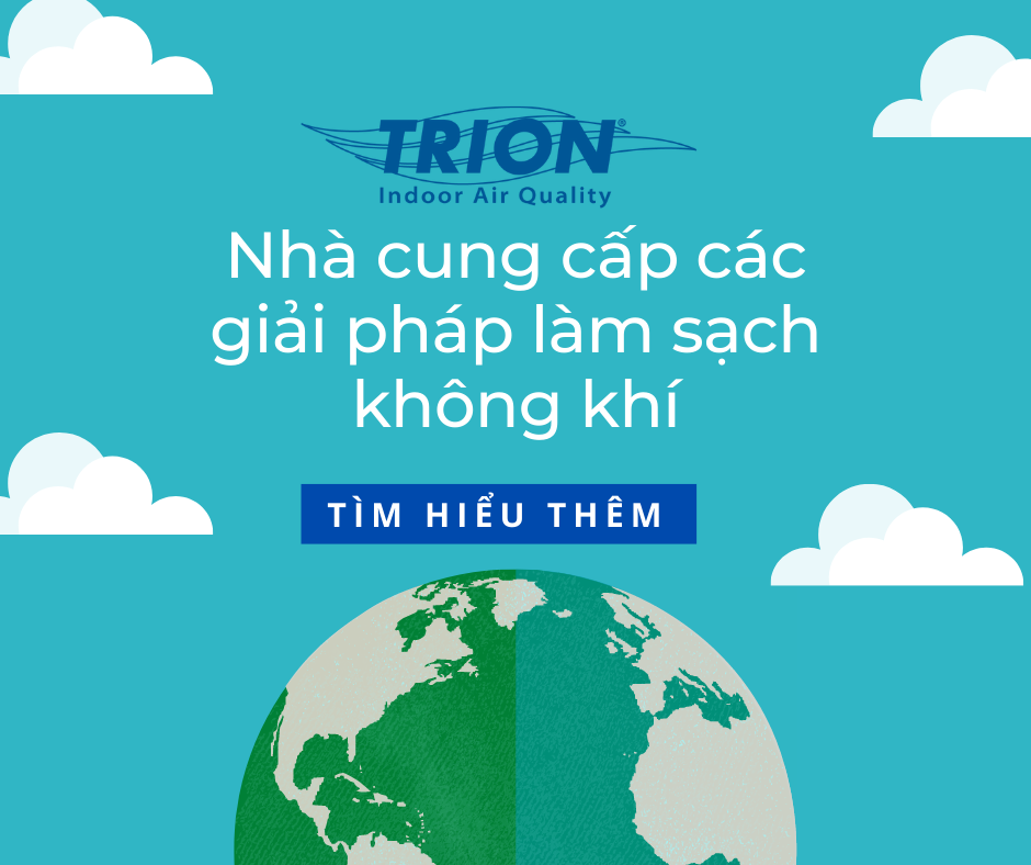 Trion® - Nhà cung cấp các giải pháp làm sạch không khí Trion® - Nhà cung cấp các giải pháp làm sạch không khí