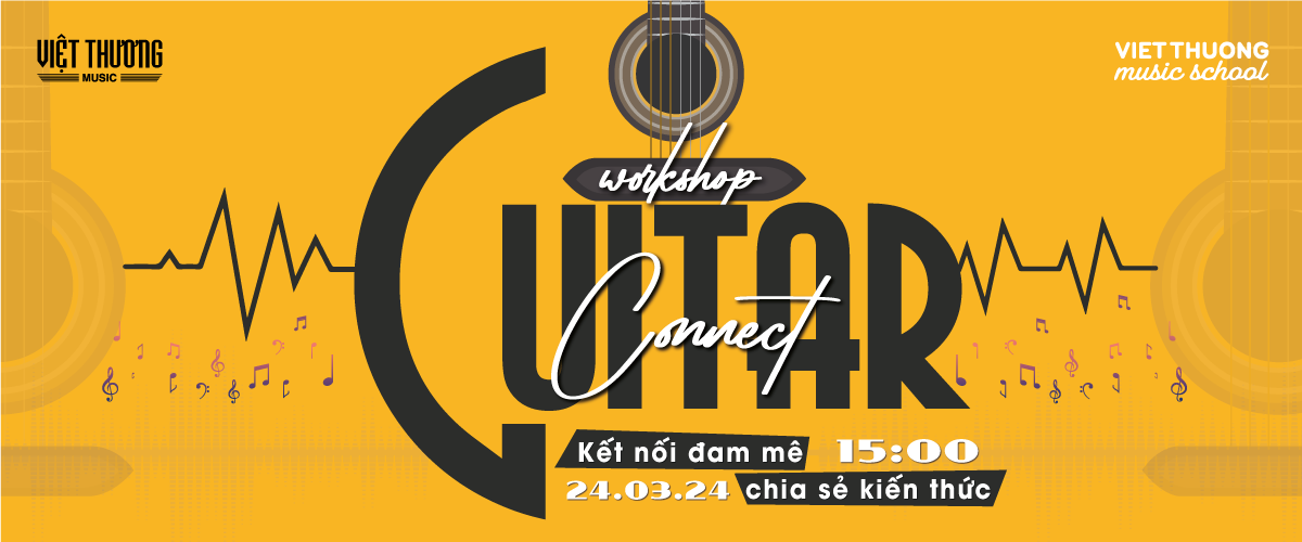 WORKSHOP GUITAR – KẾT NỐI ĐAM MÊ, CHIA SẺ KIẾN THỨC