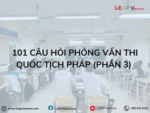 101 CÂU HỎI PHỎNG VẤN THI QUỐC TỊCH PHÁP (PHẦN 2) - CÁC CÂU HỎI VỀ LỊCH SỬ, ĐỊA LÝ, VĂN HÓA PHÁP