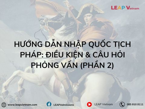 HƯỚNG DẪN NHẬP QUỐC TỊCH PHÁP: ĐIỀU KIỆN & CÂU HỎI PHỎNG VẤN (Phần 2)