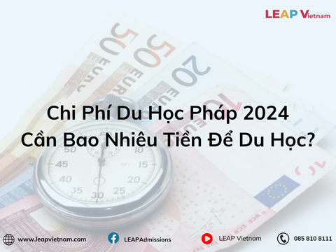 Chi Phí Du Học Pháp 2024: Cần Bao Nhiêu Tiền Để Du Học?