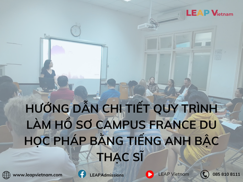 Hướng Dẫn Chi Tiết Quy Trình Làm Hồ Sơ Campus France Du Học Pháp Bằng Tiếng Anh Bậc Thạc Sĩ