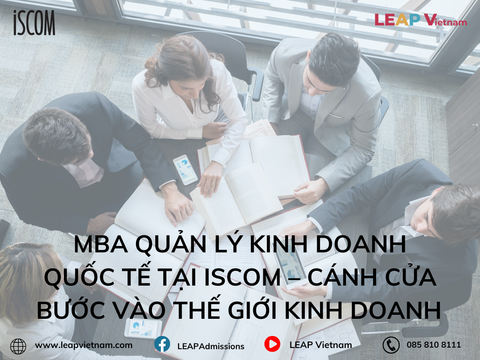MBA Quản Lý Kinh Doanh Quốc Tế tại ISCOM – Cánh cửa bước vào thế giới kinh doanh toàn cầu