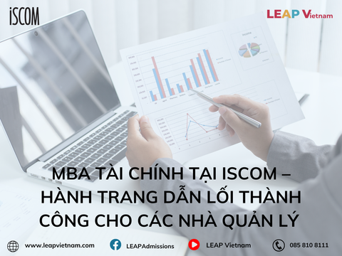 MBA Tài Chính tại ISCOM – Hành Trang Dẫn Lối Thành Công Cho Các Nhà Quản Lý Tài Chính Tương Lai