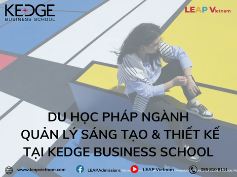 Du học Pháp ngành Quản lý Sáng tạo & Thiết kế tại KEDGE Business School (MSc – 1 năm)