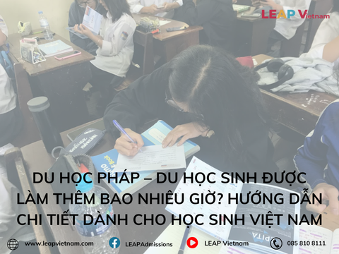 Du học Pháp – Du học sinh được làm thêm bao nhiêu giờ? Hướng dẫn chi tiết dành cho học sinh Việt Nam