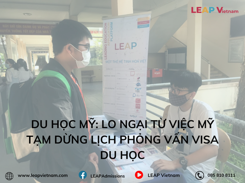 Du Học Mỹ: Lo Ngại Từ Việc Mỹ Tạm Dừng Lịch Phỏng Vấn Visa Du Học