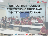 Du học Pháp: Hương vị truyền thống trong mâm tiệc Tết của người Pháp