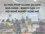 Du học Pháp ngành Du lịch, Nhà hàng – Khách sạn: Cơ hội nghề nghiệp rộng mở cho sinh viên Việt Nam