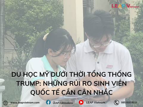 Du Học Mỹ Dưới Thời Tổng Thống Trump: Những Rủi Ro Sinh Viên Quốc Tế Cần Cân Nhắc
