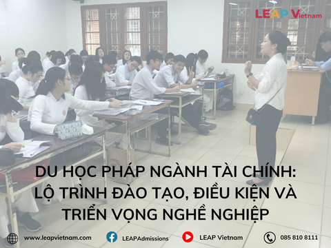 Du học Pháp ngành Tài chính: Lộ trình đào tạo, điều kiện và triển vọng nghề nghiệp