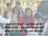 Du học Pháp – Luyện nghe tiếng Pháp cho người mới bắt đầu: bí quyết tiến bộ nhanh