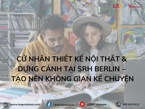 CỬ NHÂN THIẾT KẾ NỘI THẤT & DỰNG CẢNH TẠI SRH BERLIN – TẠO NÊN KHÔNG GIAN KỂ CHUYỆN