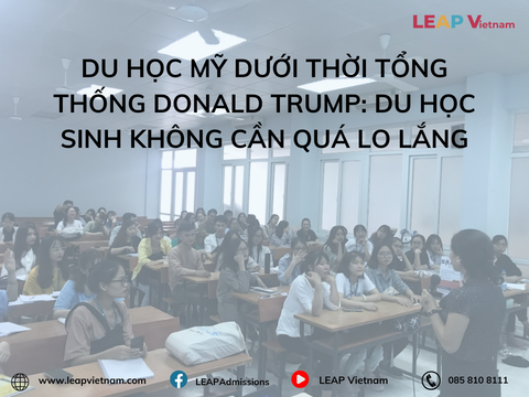 Du học Mỹ dưới thời Tổng thống Donald Trump: Du học sinh không cần quá lo lắng