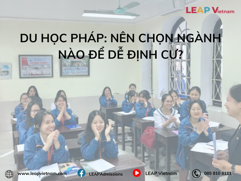 Du học Pháp: Nên chọn ngành nào để dễ định cư?