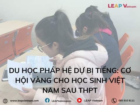 Du học Pháp hệ dự bị tiếng: Cơ hội vàng cho học sinh Việt Nam sau THPT