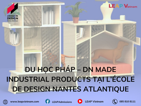 Du học Pháp – DN MADE Industrial Products tại L’École de design Nantes Atlantique